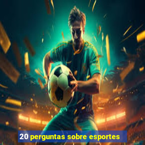 20 perguntas sobre esportes